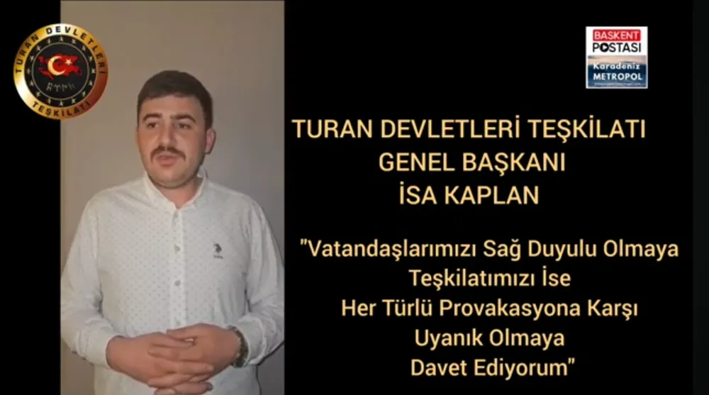 Turan Devletleri Teşkilatı Genel Başkanı İsa Kaplan’dan Provokasyon Uyarısı