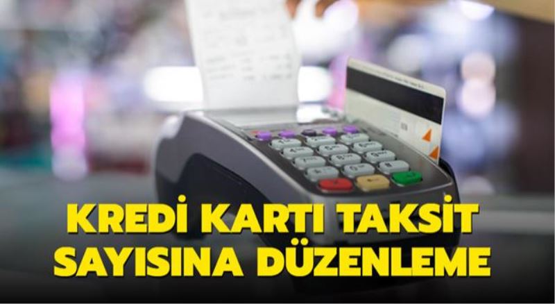 Kredi kartı taksit sayısına düzenleme