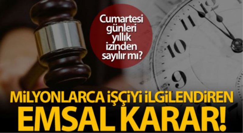 Cumartesi günleri yıllık izinden sayılacak