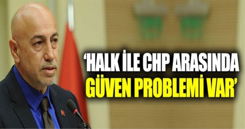 Aksünger: Halk ile CHP arasında güven problemi var